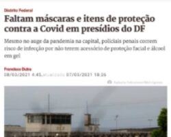 Faltam máscaras e itens de proteção contra a Covid em presídios do DF (Metrópoles)